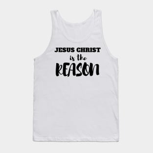 Jesus Christ Is The Reason Tank Top